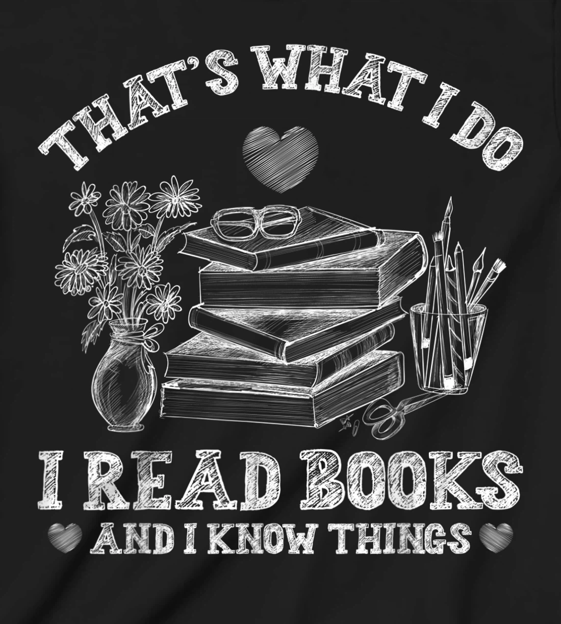 That's What I Do I Read Books and I Know Things Sketching T-Shirt, Kid T-Shirt and Women T-Shirt