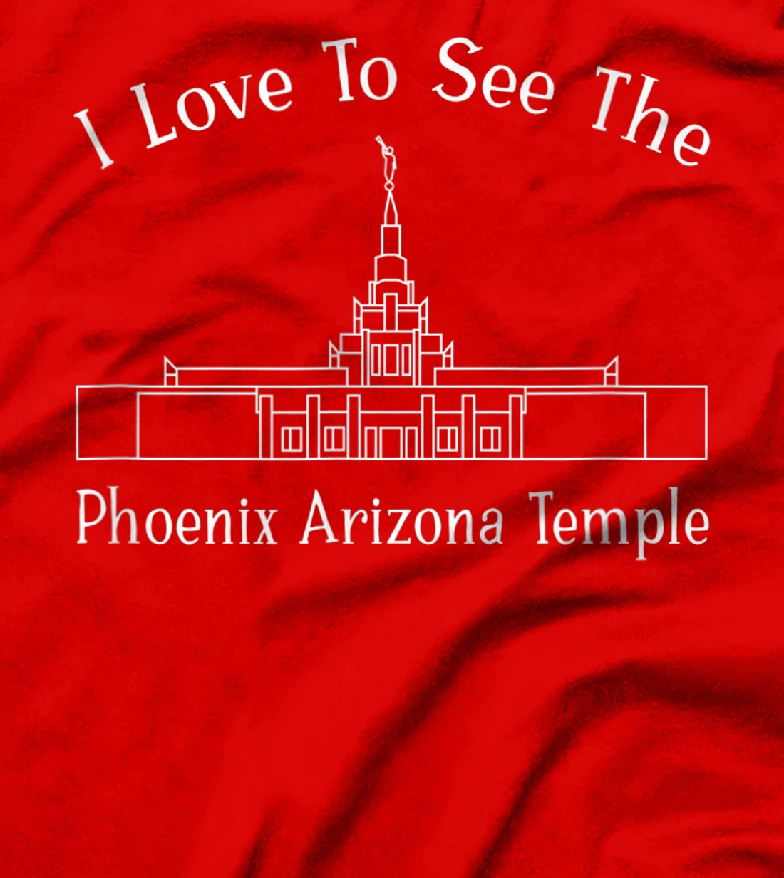 Phoenix AZ Temple, I love to see my temple, happy T-Shirt, Kid T-Shirt and Women T-Shirt