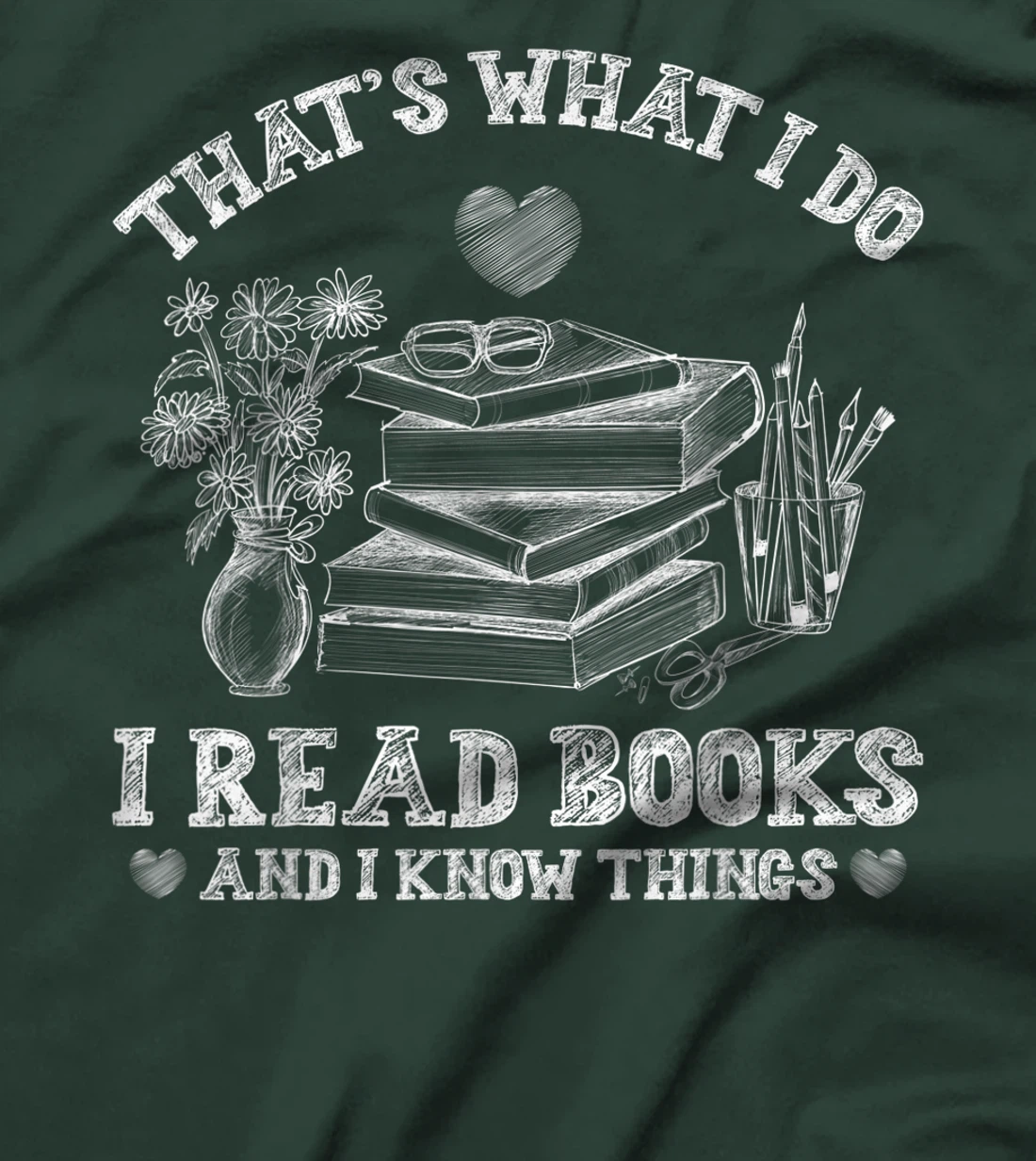 That's What I Do I Read Books and I Know Things Sketching T-Shirt, Kid T-Shirt and Women T-Shirt