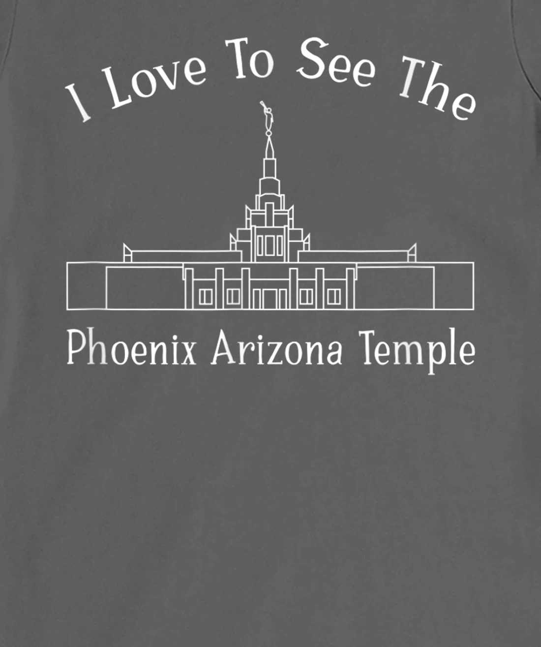 Phoenix AZ Temple, I love to see my temple, happy T-Shirt, Kid T-Shirt and Women T-Shirt