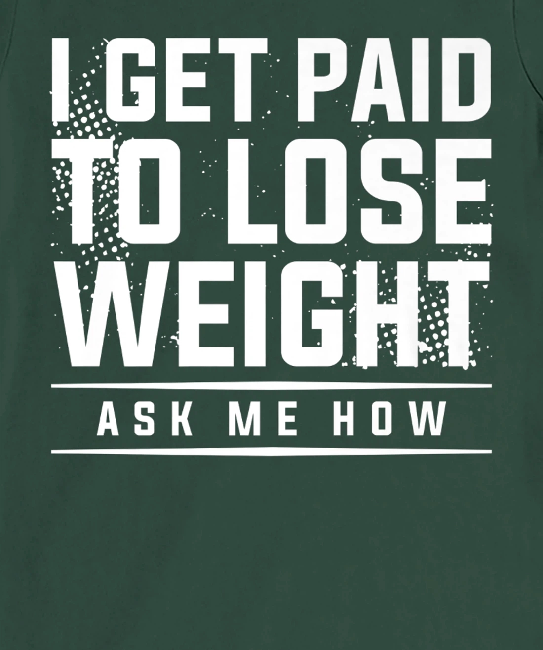 I Get Paid To Lose Weight Ask Me How Weight Loss Workout T-Shirt, Women T-Shirt