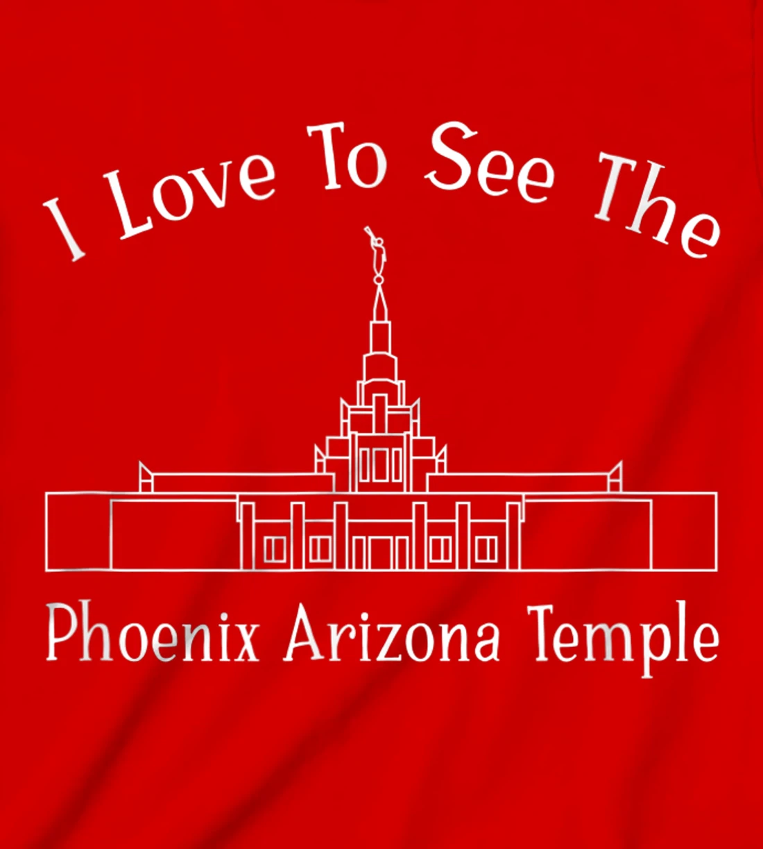 Phoenix AZ Temple, I love to see my temple, happy T-Shirt, Kid T-Shirt and Women T-Shirt