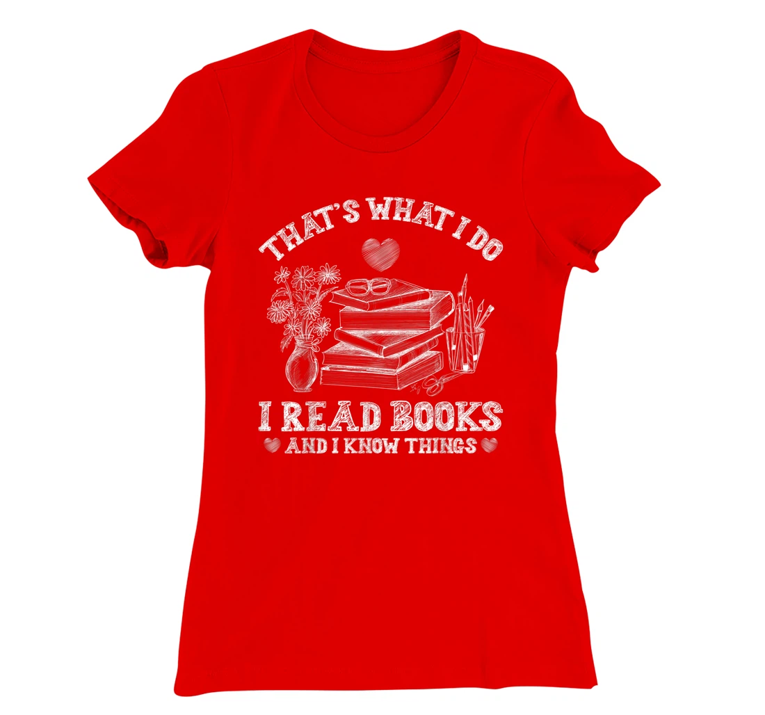 That's What I Do I Read Books and I Know Things Sketching T-Shirt, Kid T-Shirt and Women T-Shirt