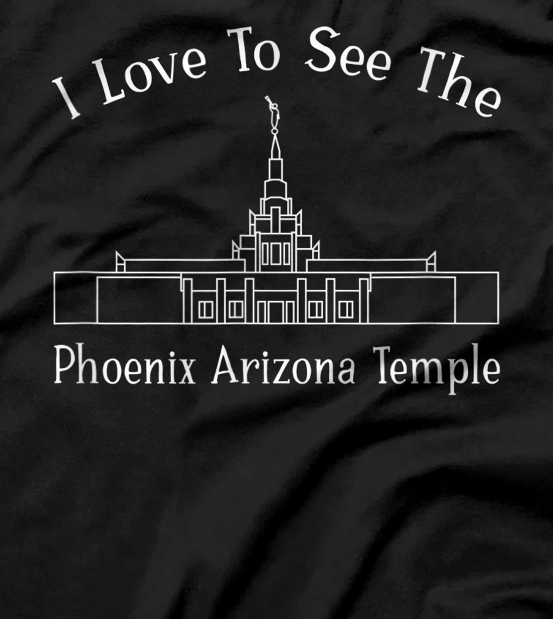 Phoenix AZ Temple, I love to see my temple, happy T-Shirt, Kid T-Shirt and Women T-Shirt