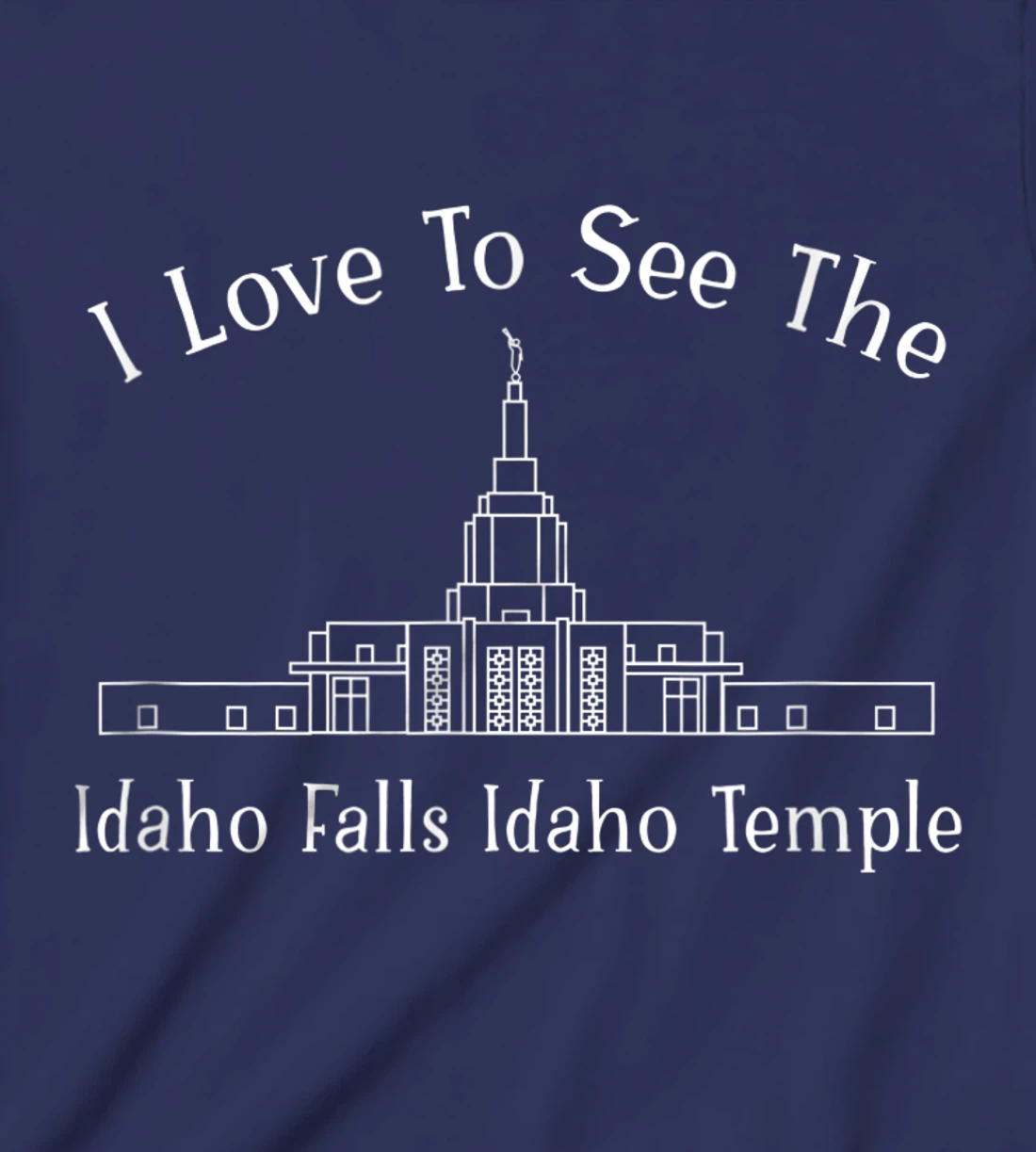 Idaho Falls ID Temple, I love to see my temple, happy T-Shirt, Kid T-Shirt and Women T-Shirt