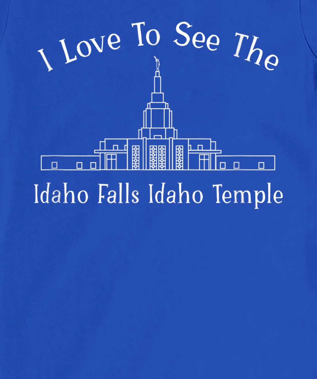 Idaho Falls ID Temple, I love to see my temple, happy T-Shirt, Kid T-Shirt and Women T-Shirt