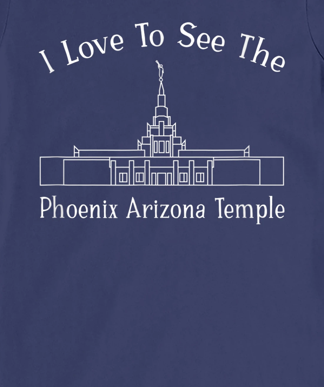 Phoenix AZ Temple, I love to see my temple, happy T-Shirt, Kid T-Shirt and Women T-Shirt