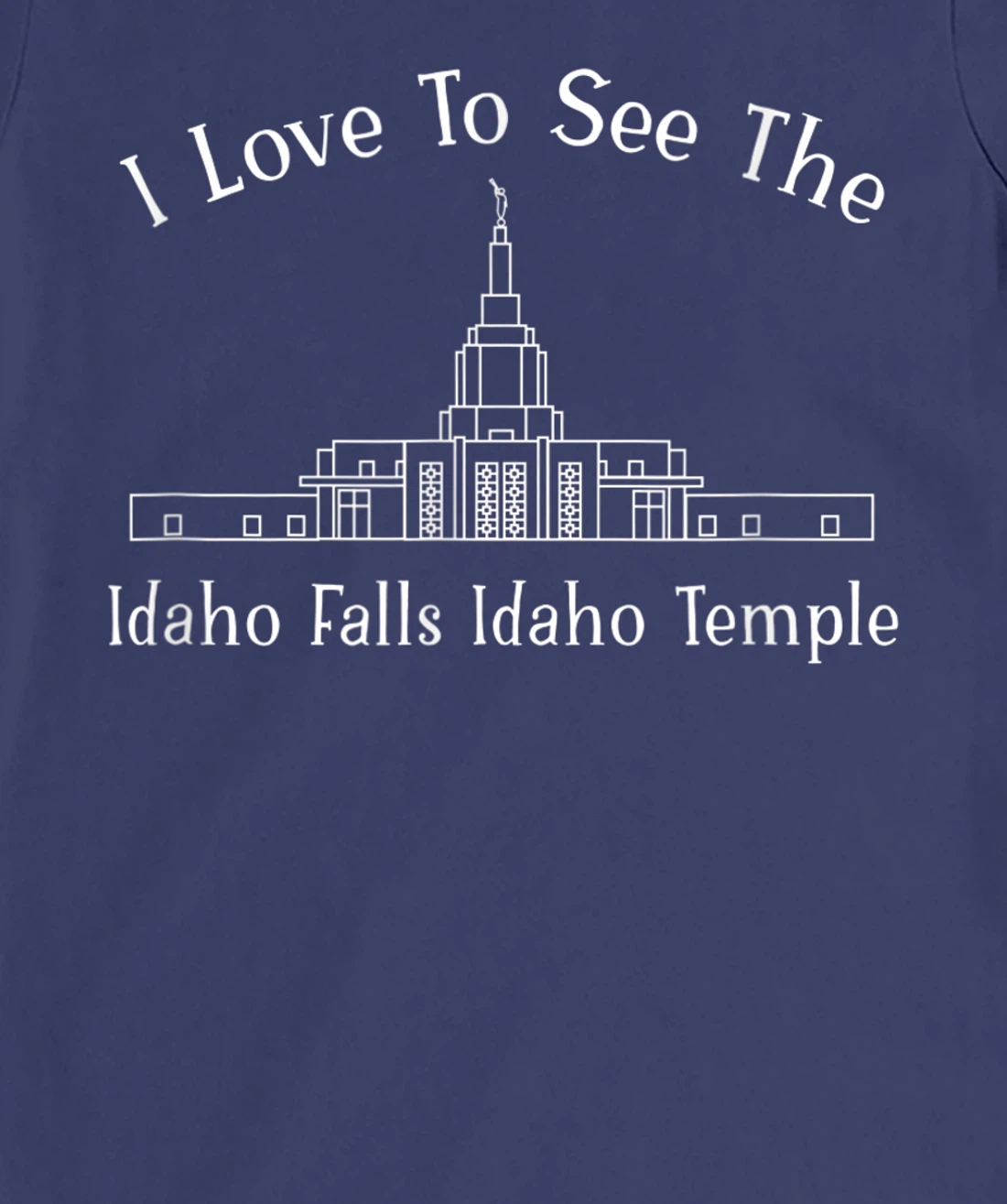 Idaho Falls ID Temple, I love to see my temple, happy T-Shirt, Kid T-Shirt and Women T-Shirt