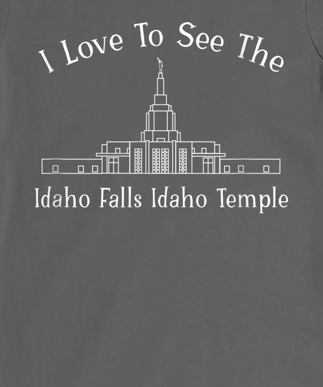 Idaho Falls ID Temple, I love to see my temple, happy T-Shirt, Kid T-Shirt and Women T-Shirt