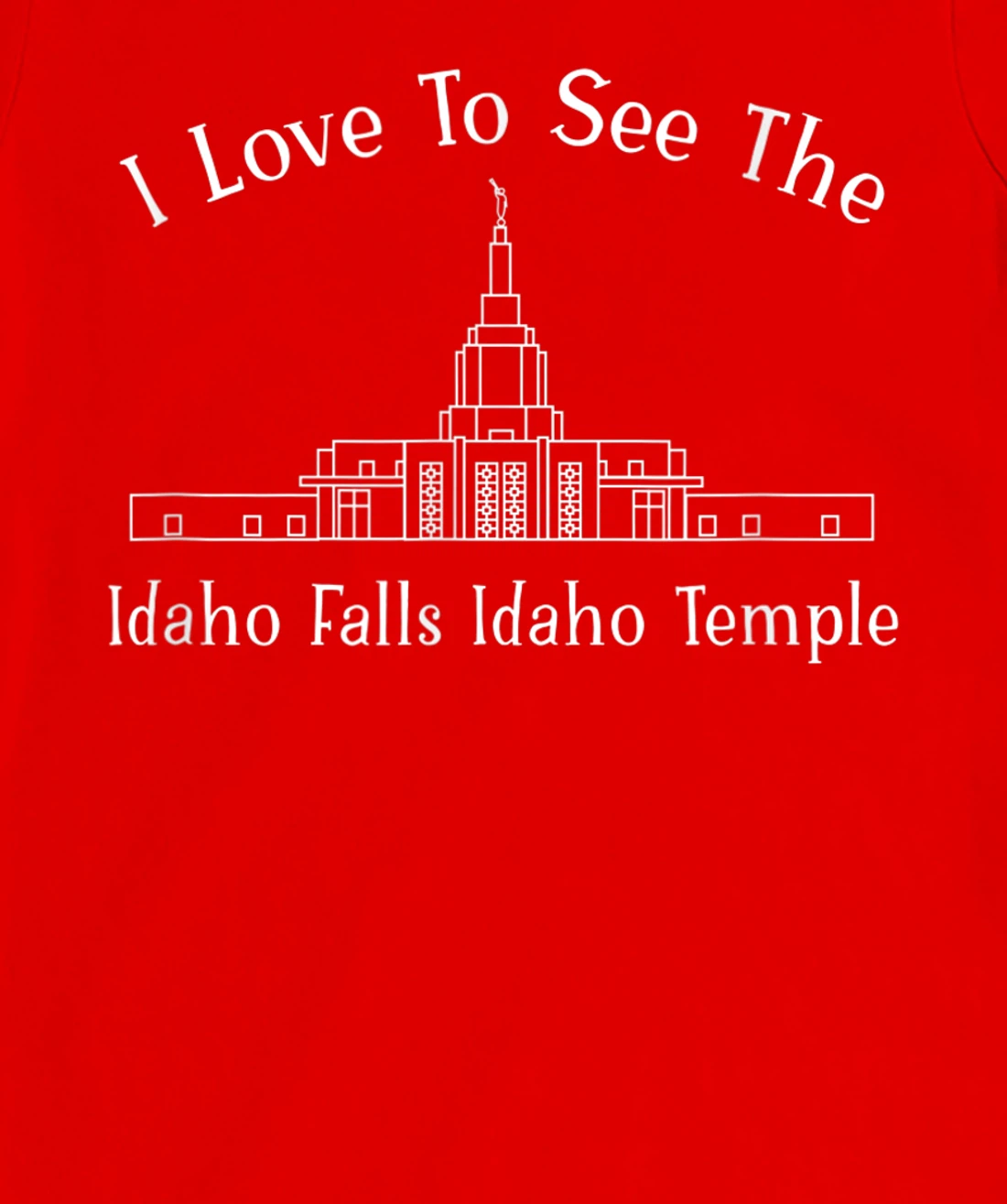 Idaho Falls ID Temple, I love to see my temple, happy T-Shirt, Kid T-Shirt and Women T-Shirt