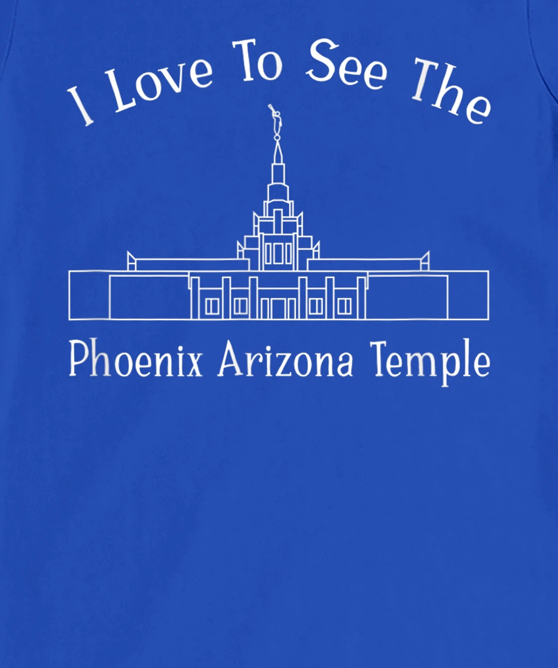 Phoenix AZ Temple, I love to see my temple, happy T-Shirt, Kid T-Shirt and Women T-Shirt