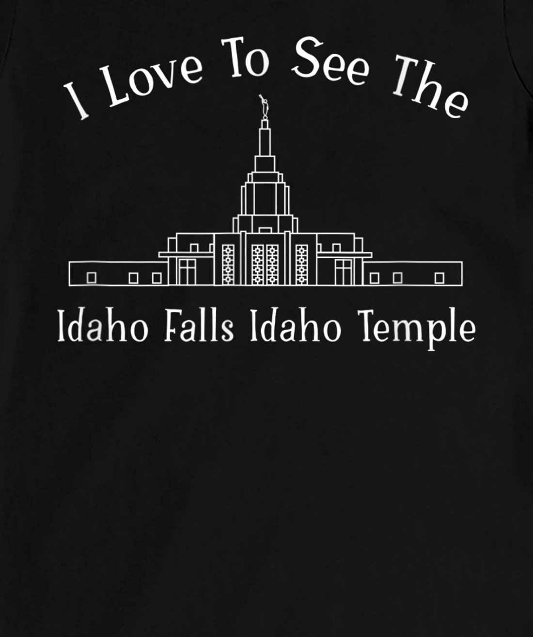 Idaho Falls ID Temple, I love to see my temple, happy T-Shirt, Kid T-Shirt and Women T-Shirt