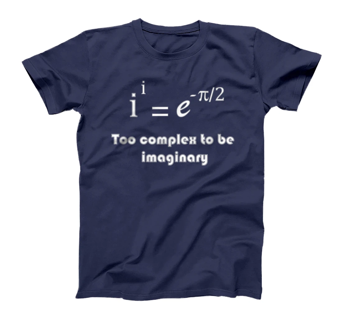 Funny math, too complex to be imaginary T-Shirt, Kid T-Shirt and Women T-Shirt
