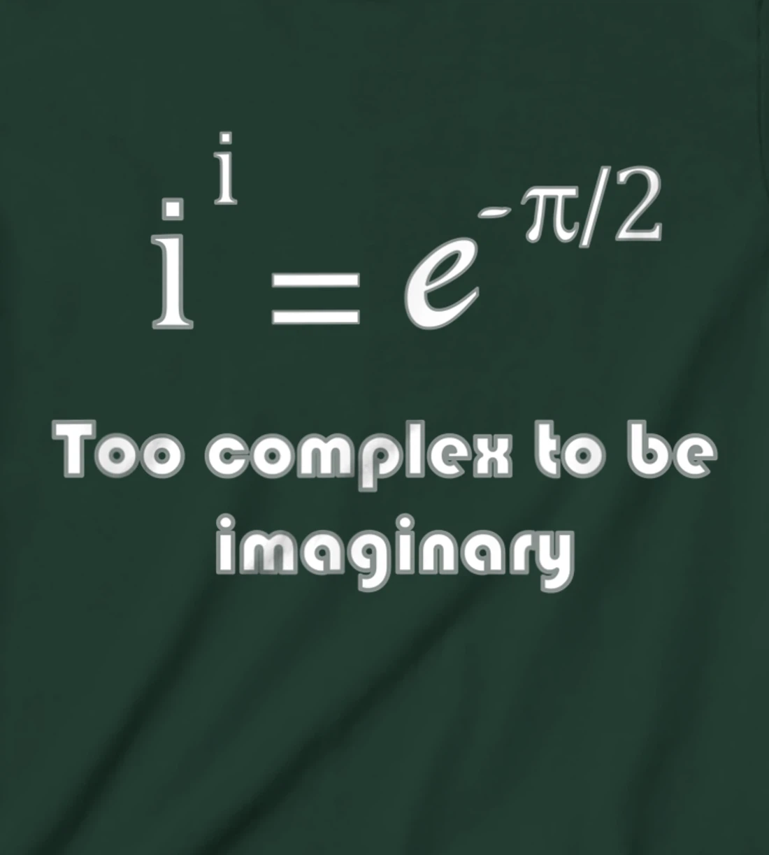 Funny math, too complex to be imaginary T-Shirt, Kid T-Shirt and Women T-Shirt