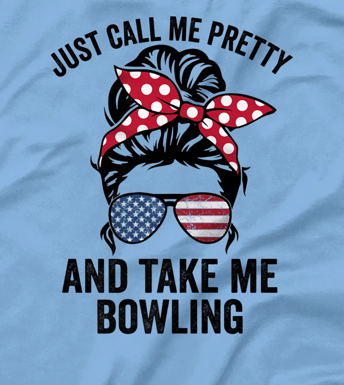 Just Call Me Pretty And Take Me Bowling Funny Girls Bowling T-Shirt, Kid T-Shirt and Women T-Shirt