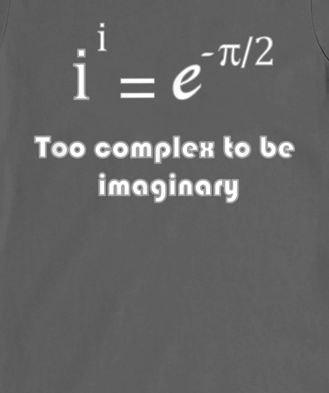 Funny math, too complex to be imaginary T-Shirt, Kid T-Shirt and Women T-Shirt