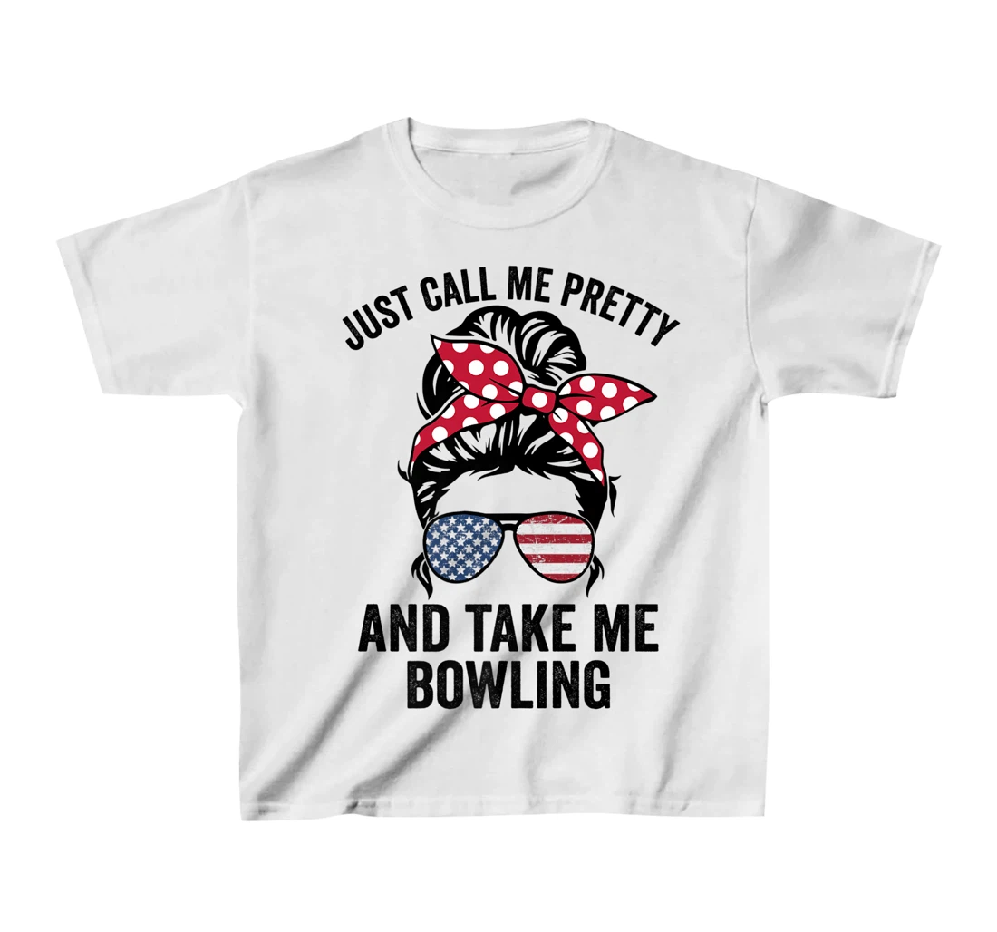 Just Call Me Pretty And Take Me Bowling Funny Girls Bowling T-Shirt, Kid T-Shirt and Women T-Shirt