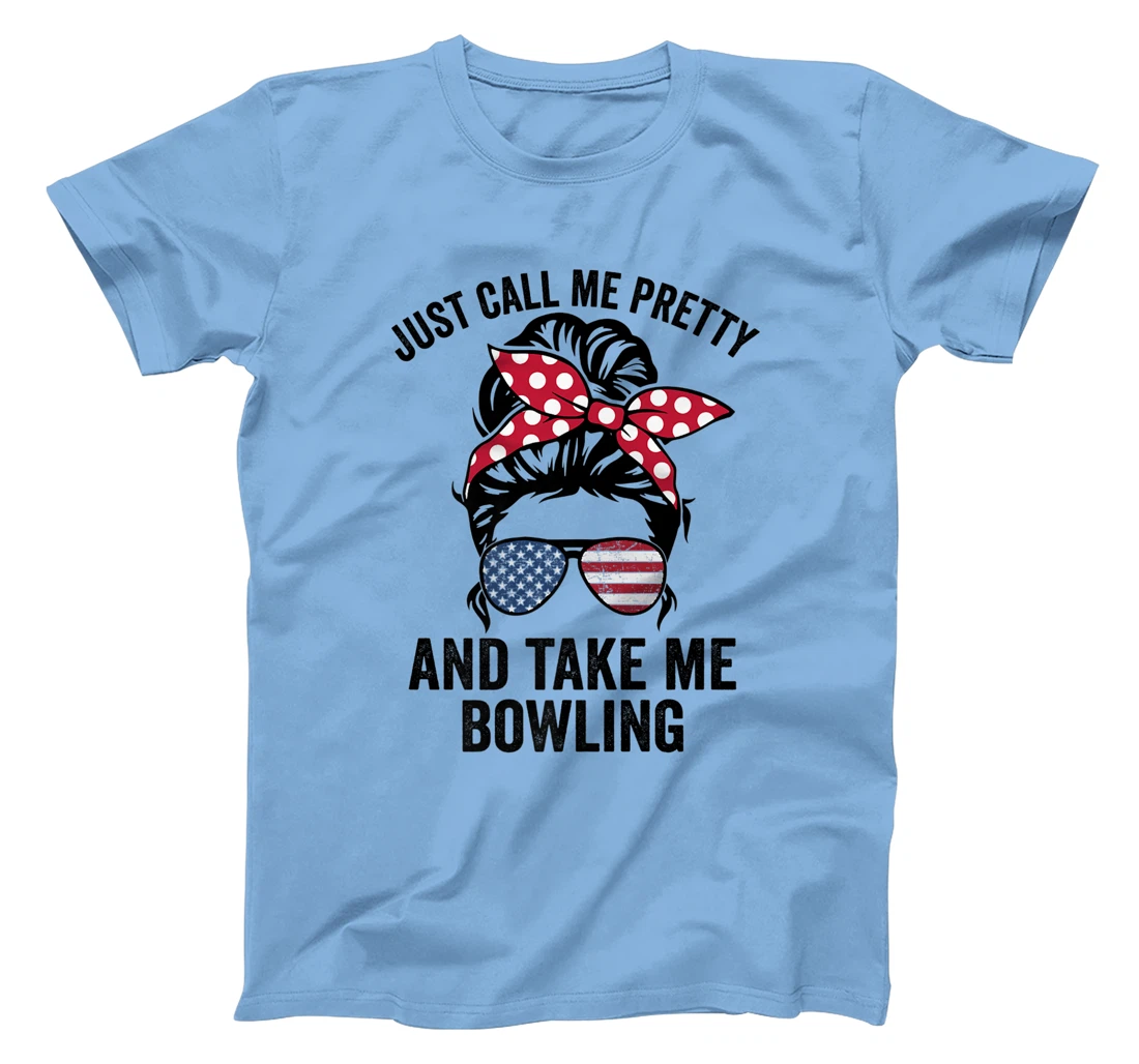 Just Call Me Pretty And Take Me Bowling Funny Girls Bowling T-Shirt, Kid T-Shirt and Women T-Shirt