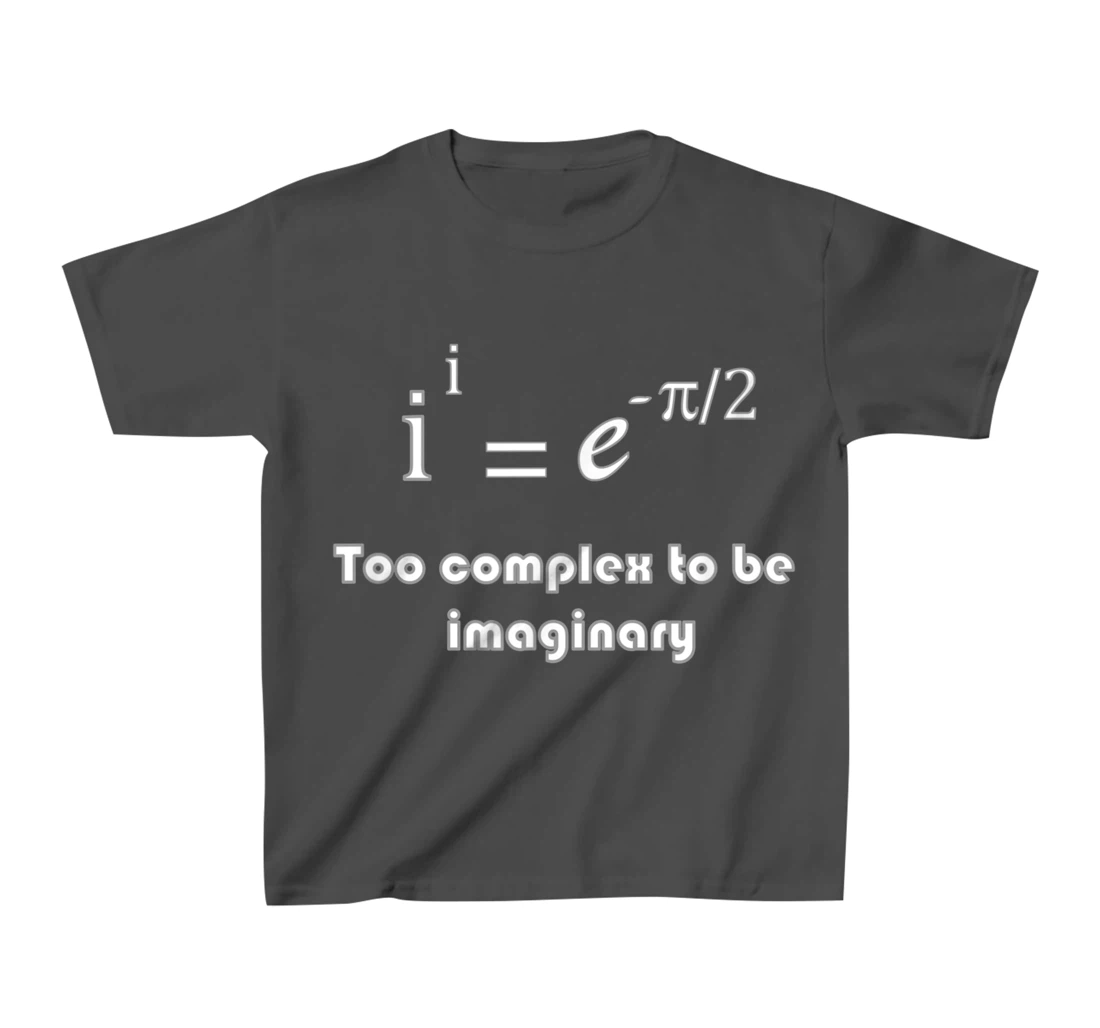 Funny math, too complex to be imaginary T-Shirt, Kid T-Shirt and Women T-Shirt