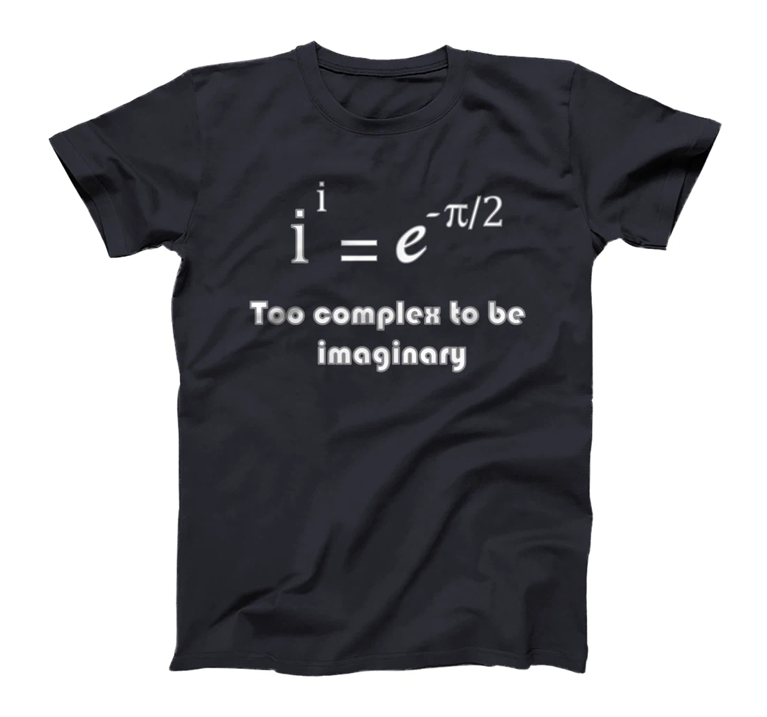 Funny math, too complex to be imaginary T-Shirt, Kid T-Shirt and Women T-Shirt