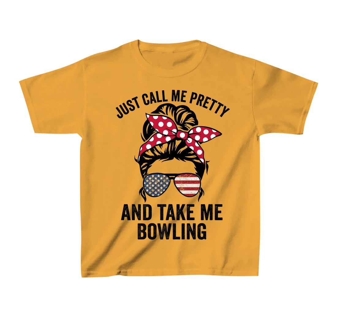 Just Call Me Pretty And Take Me Bowling Funny Girls Bowling T-Shirt, Kid T-Shirt and Women T-Shirt