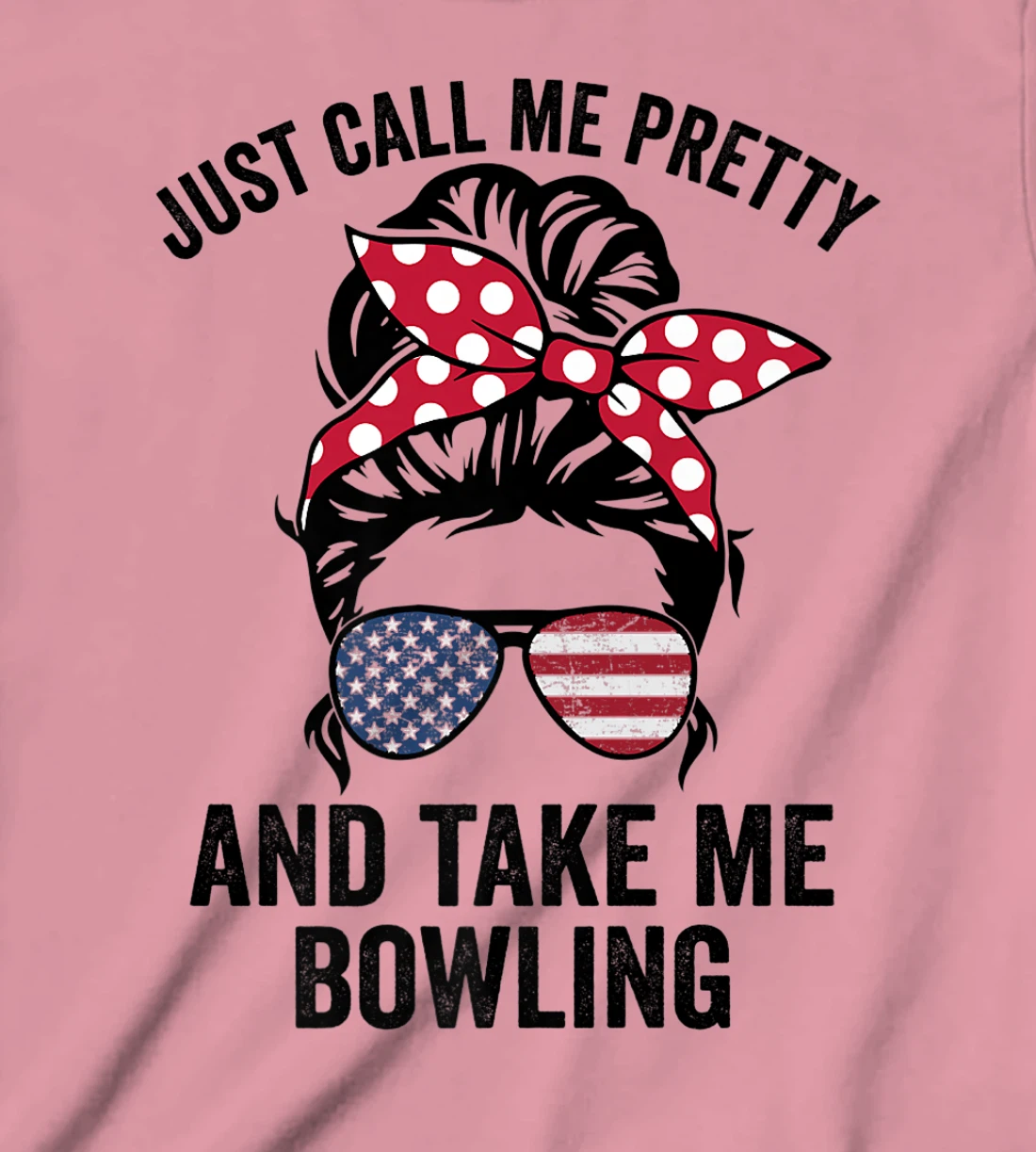 Just Call Me Pretty And Take Me Bowling Funny Girls Bowling T-Shirt, Kid T-Shirt and Women T-Shirt