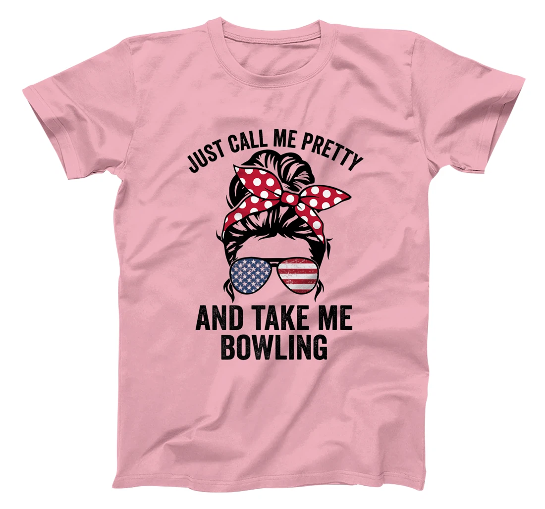 Just Call Me Pretty And Take Me Bowling Funny Girls Bowling T-Shirt, Kid T-Shirt and Women T-Shirt