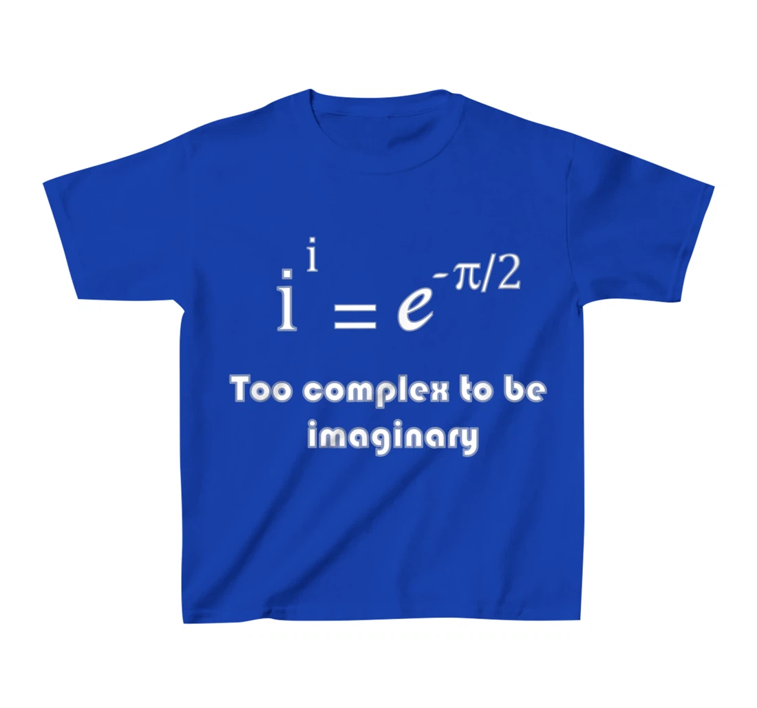 Funny math, too complex to be imaginary T-Shirt, Kid T-Shirt and Women T-Shirt