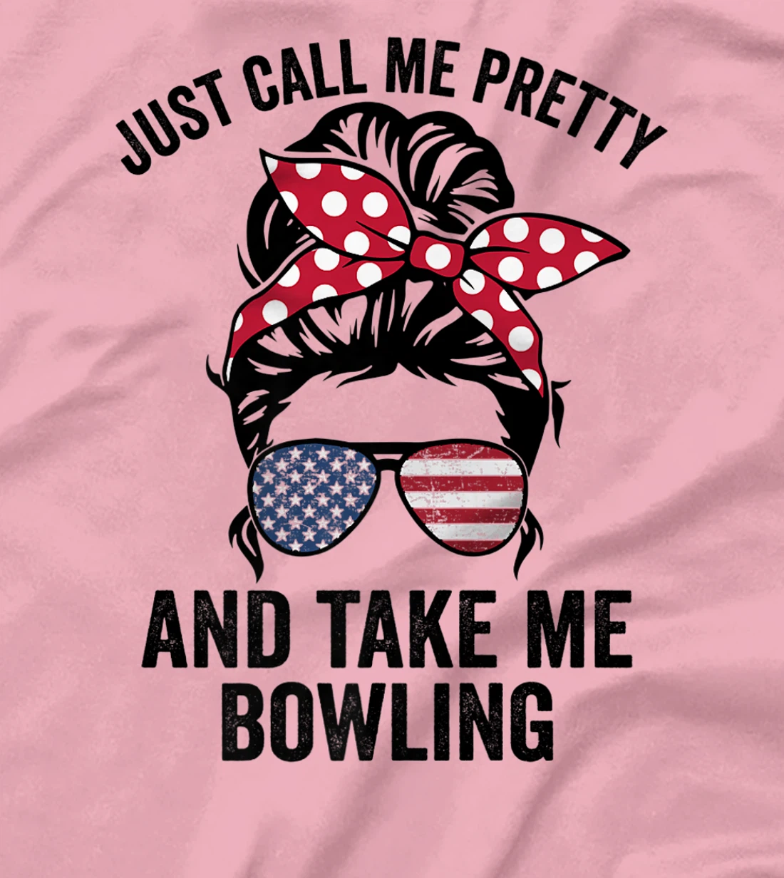 Just Call Me Pretty And Take Me Bowling Funny Girls Bowling T-Shirt, Kid T-Shirt and Women T-Shirt
