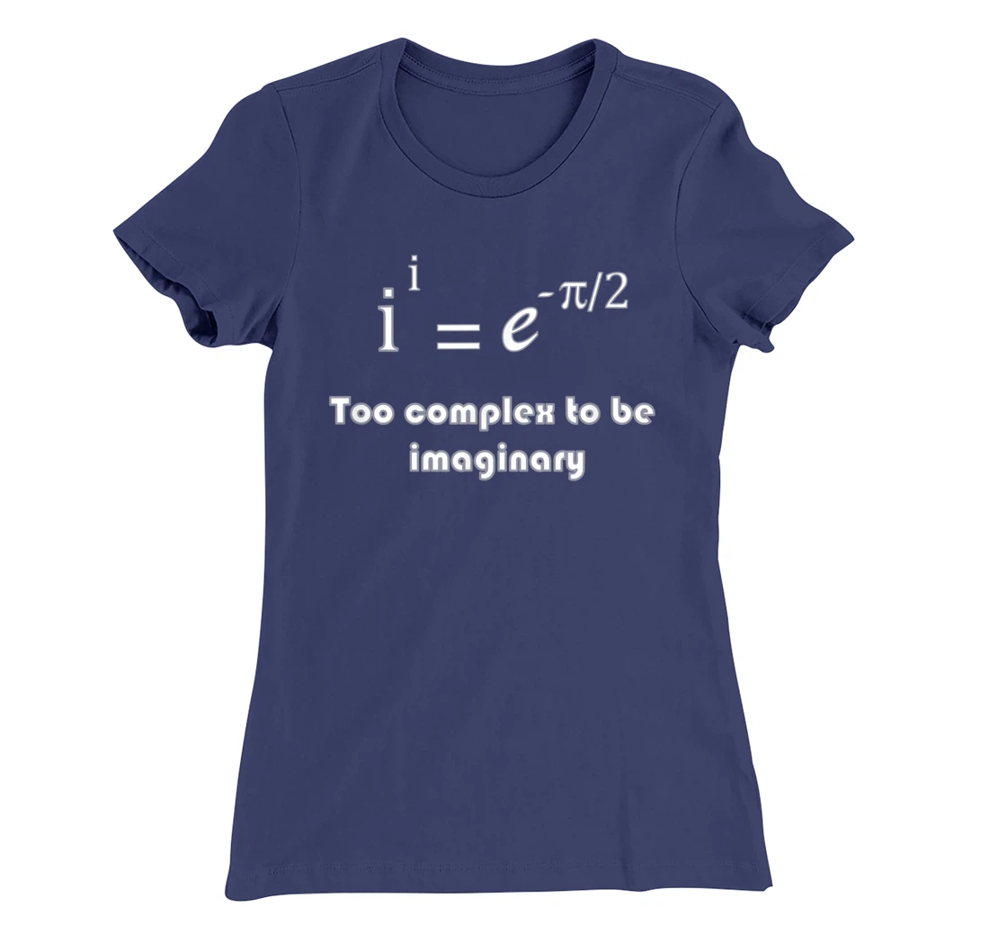 Funny math, too complex to be imaginary T-Shirt, Kid T-Shirt and Women T-Shirt