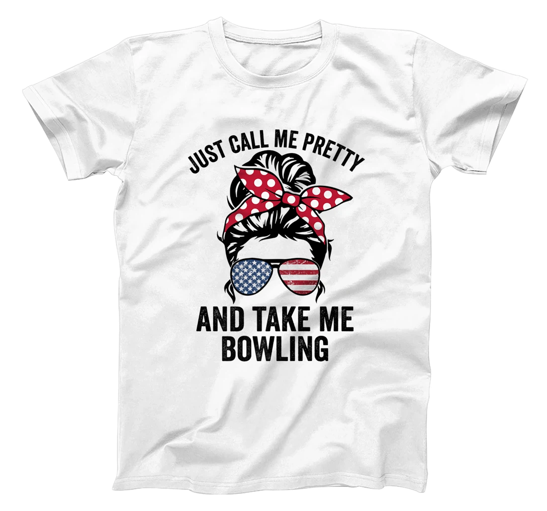 Just Call Me Pretty And Take Me Bowling Funny Girls Bowling T-Shirt, Kid T-Shirt and Women T-Shirt