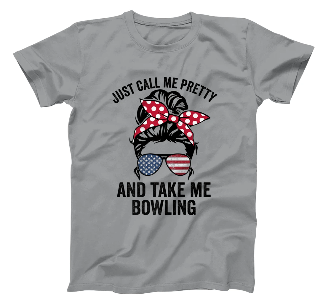 Just Call Me Pretty And Take Me Bowling Funny Girls Bowling T-Shirt, Kid T-Shirt and Women T-Shirt