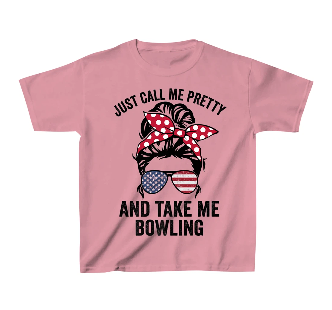 Just Call Me Pretty And Take Me Bowling Funny Girls Bowling T-Shirt, Kid T-Shirt and Women T-Shirt