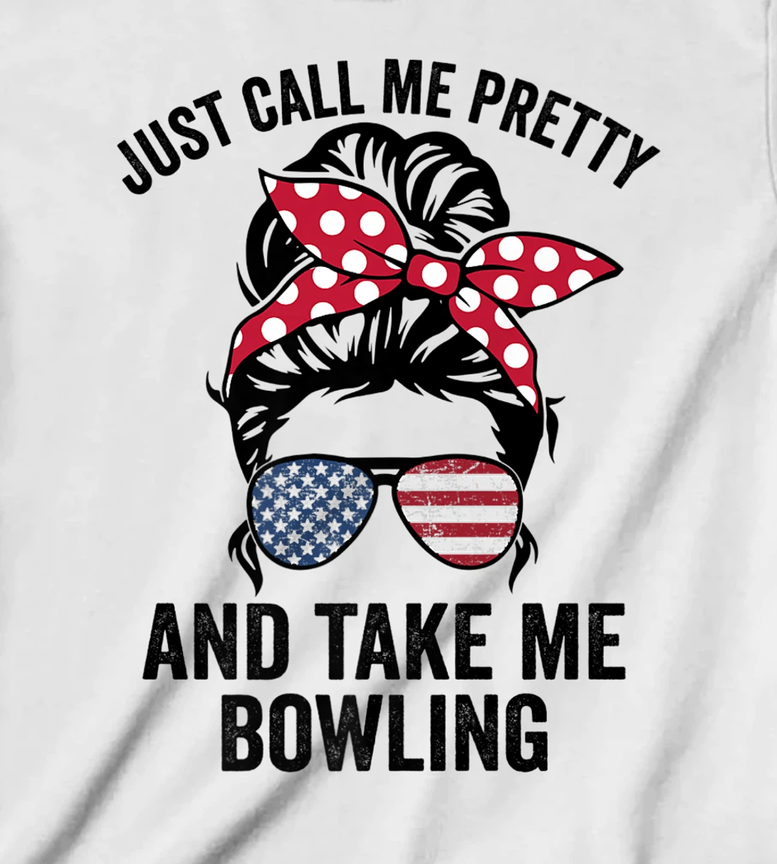 Just Call Me Pretty And Take Me Bowling Funny Girls Bowling T-Shirt, Kid T-Shirt and Women T-Shirt