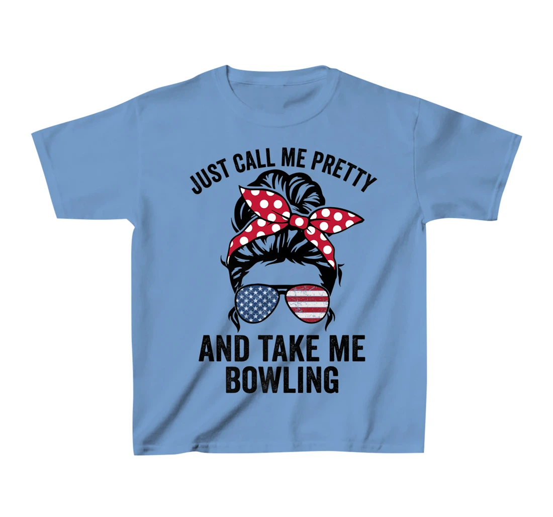 Just Call Me Pretty And Take Me Bowling Funny Girls Bowling T-Shirt, Kid T-Shirt and Women T-Shirt