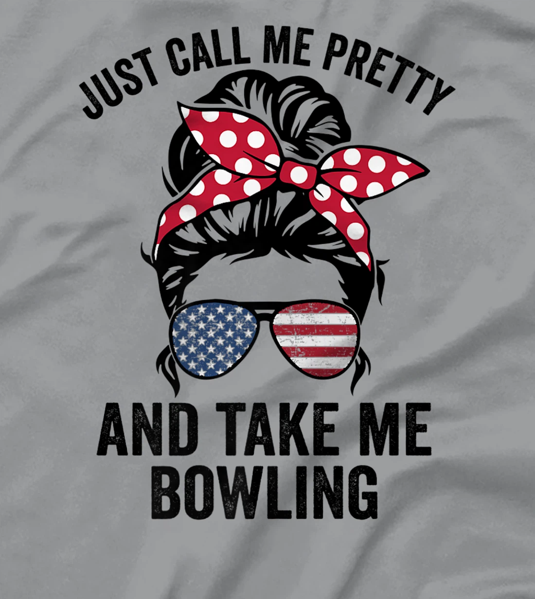Just Call Me Pretty And Take Me Bowling Funny Girls Bowling T-Shirt, Kid T-Shirt and Women T-Shirt