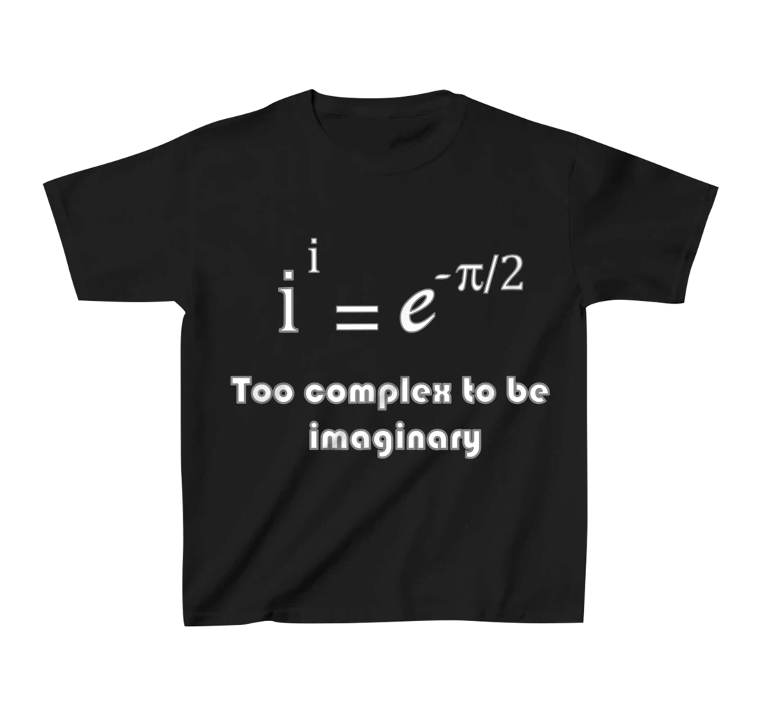 Funny math, too complex to be imaginary T-Shirt, Kid T-Shirt and Women T-Shirt