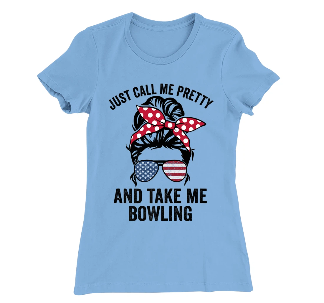 Just Call Me Pretty And Take Me Bowling Funny Girls Bowling T-Shirt, Kid T-Shirt and Women T-Shirt