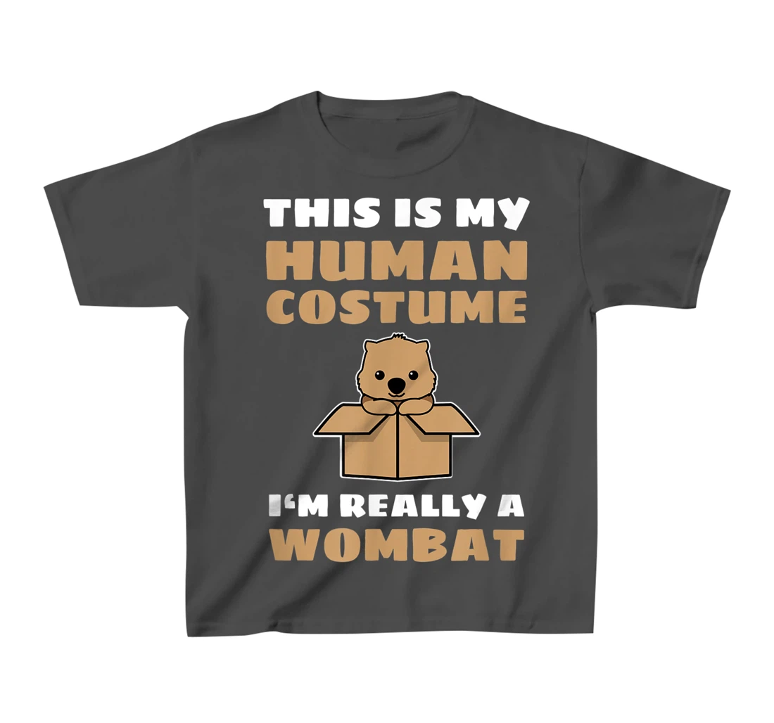 This Is My Human Costume I'm Really A Wombat T-Shirt, Kid T-Shirt and Women T-Shirt