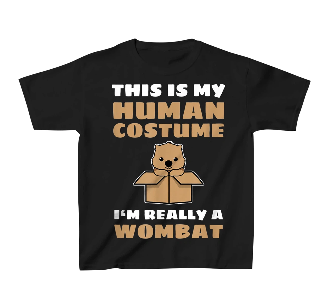 This Is My Human Costume I'm Really A Wombat T-Shirt, Kid T-Shirt and Women T-Shirt