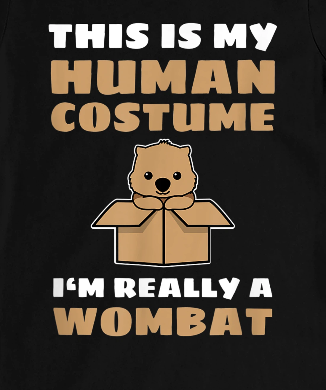 This Is My Human Costume I'm Really A Wombat T-Shirt, Kid T-Shirt and Women T-Shirt