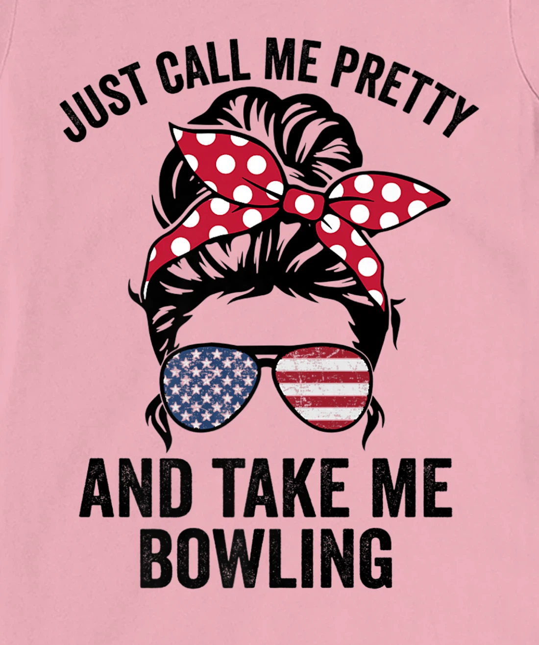 Just Call Me Pretty And Take Me Bowling Funny Girls Bowling T-Shirt, Kid T-Shirt and Women T-Shirt