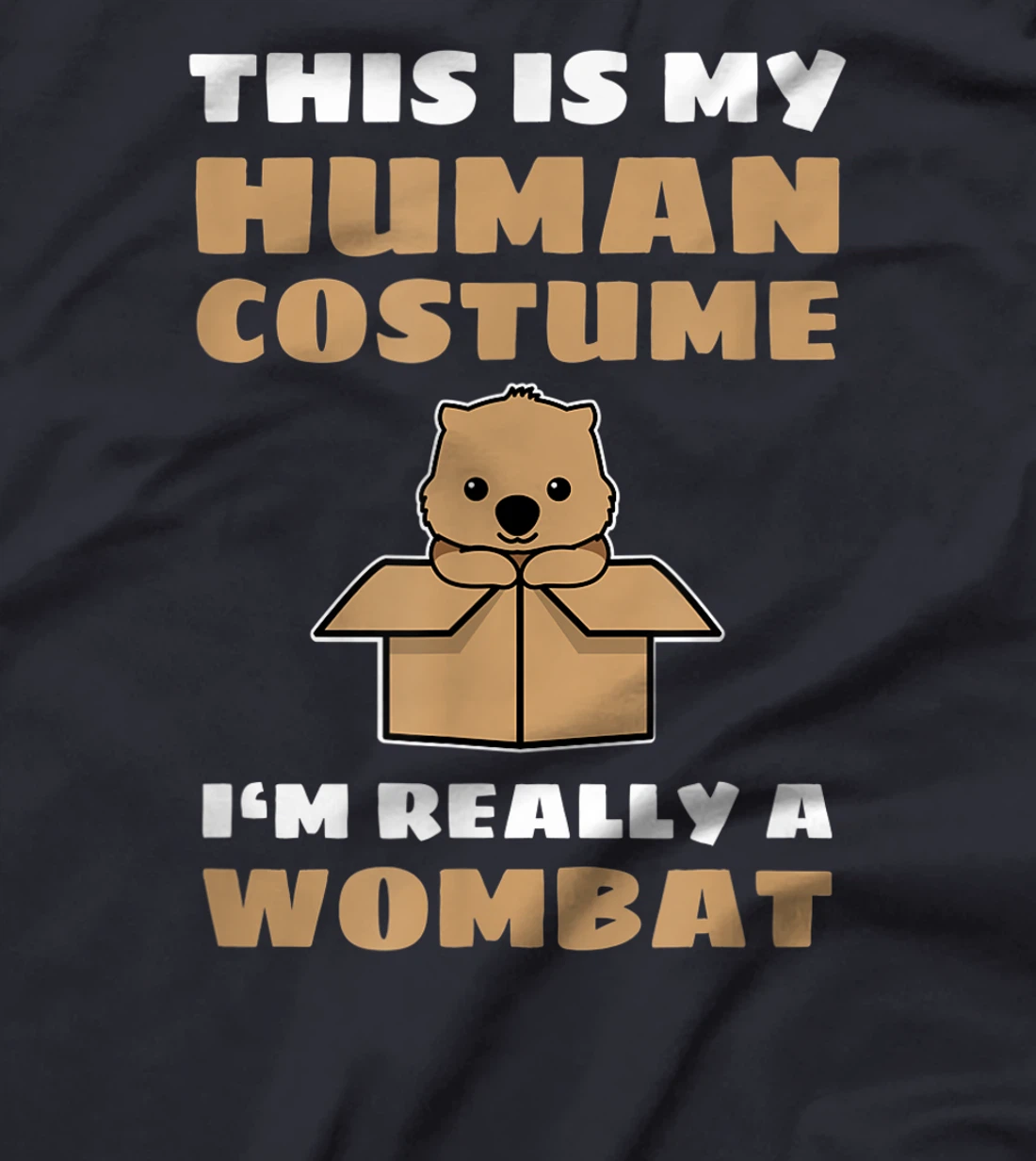 This Is My Human Costume I'm Really A Wombat T-Shirt, Kid T-Shirt and Women T-Shirt