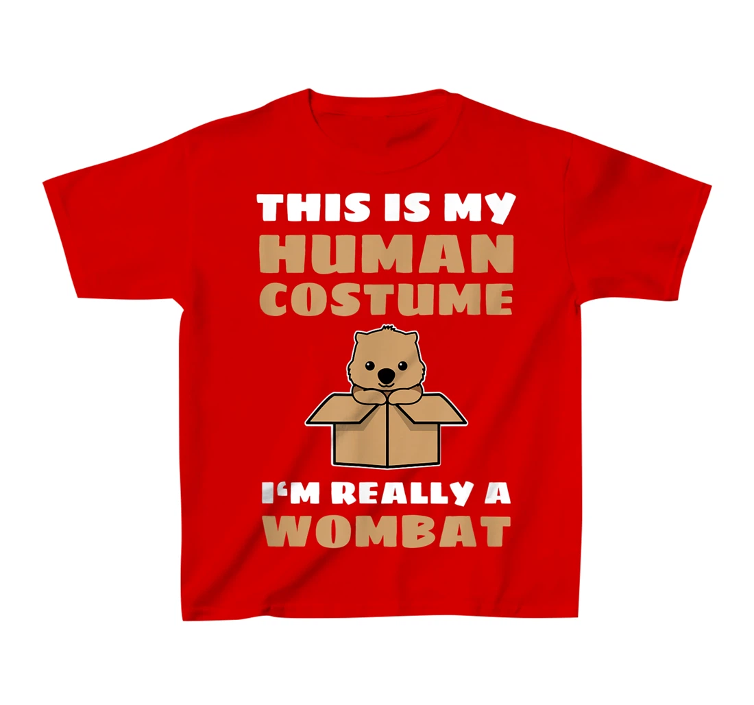 This Is My Human Costume I'm Really A Wombat T-Shirt, Kid T-Shirt and Women T-Shirt