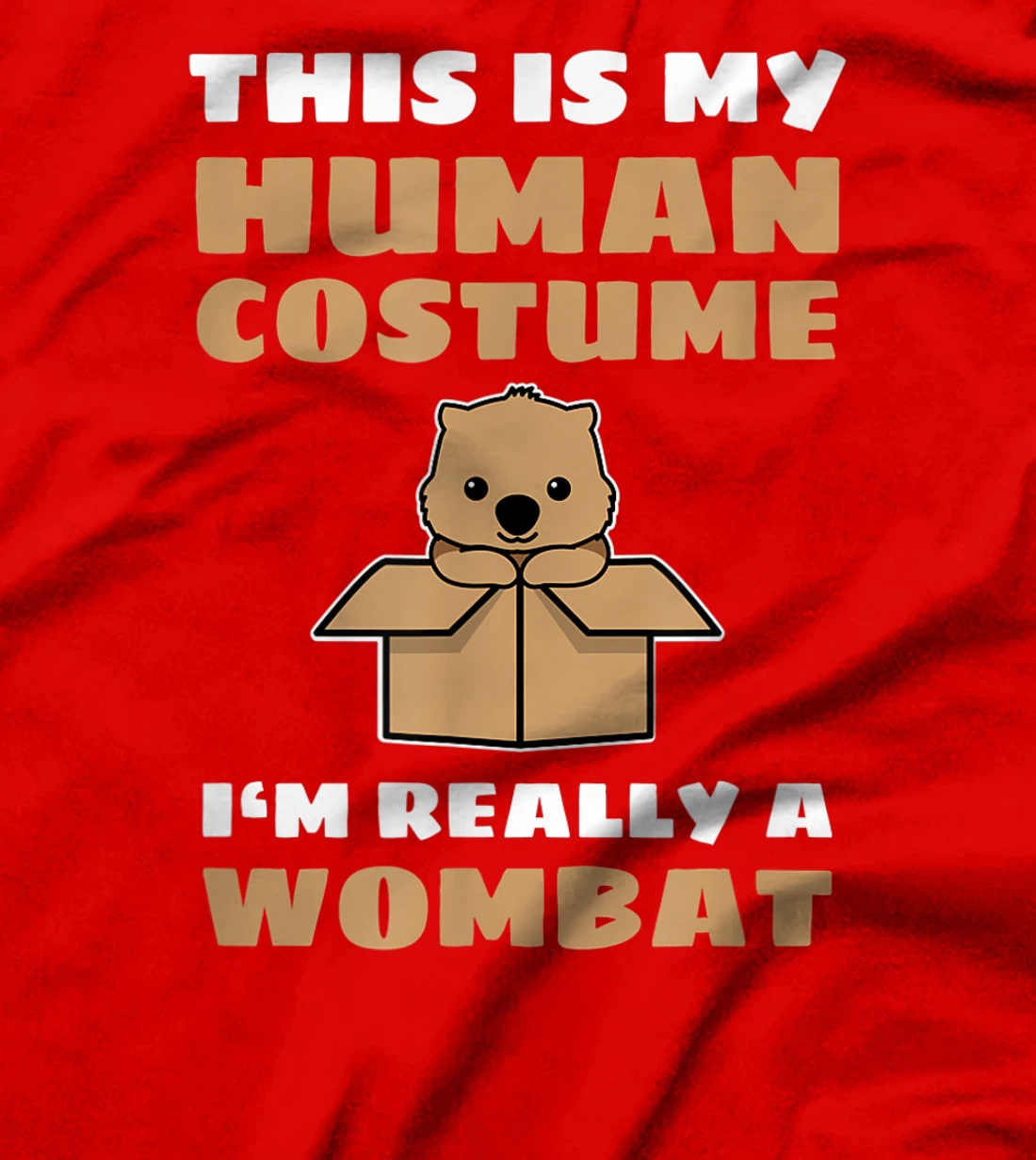 This Is My Human Costume I'm Really A Wombat T-Shirt, Kid T-Shirt and Women T-Shirt