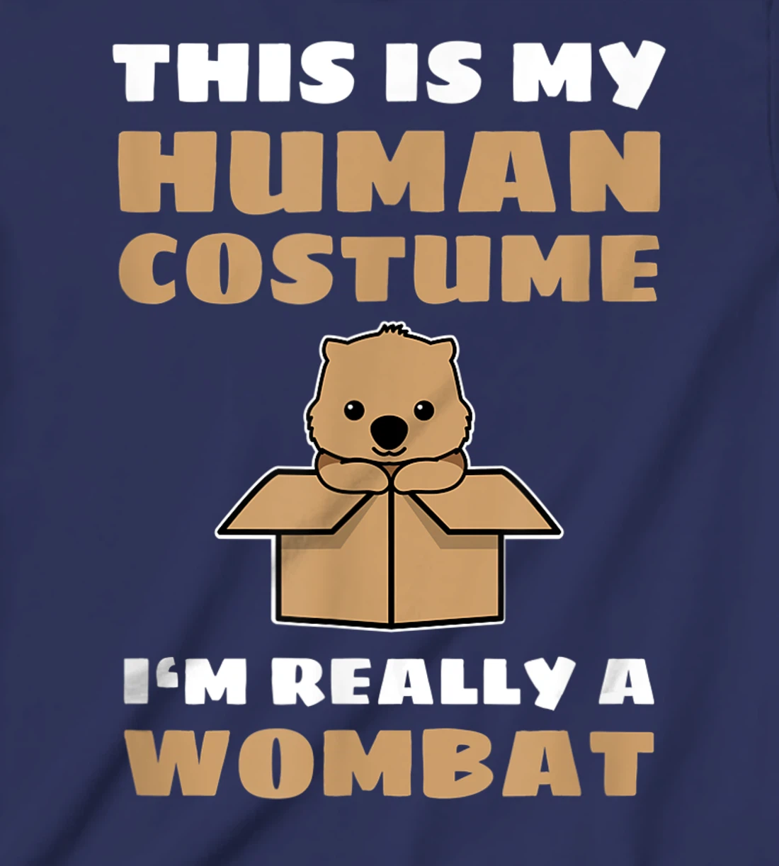 This Is My Human Costume I'm Really A Wombat T-Shirt, Kid T-Shirt and Women T-Shirt