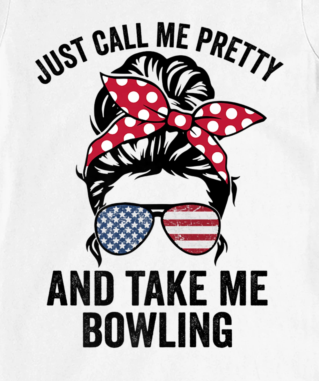 Just Call Me Pretty And Take Me Bowling Funny Girls Bowling T-Shirt, Kid T-Shirt and Women T-Shirt