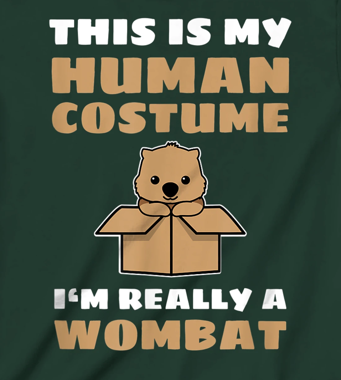 This Is My Human Costume I'm Really A Wombat T-Shirt, Kid T-Shirt and Women T-Shirt