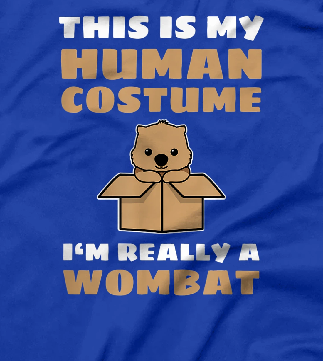 This Is My Human Costume I'm Really A Wombat T-Shirt, Kid T-Shirt and Women T-Shirt