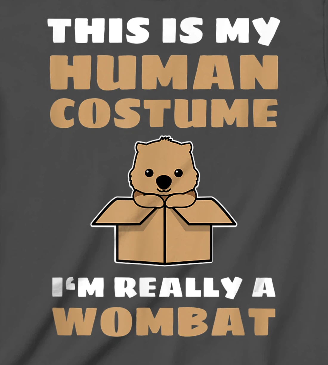 This Is My Human Costume I'm Really A Wombat T-Shirt, Kid T-Shirt and Women T-Shirt